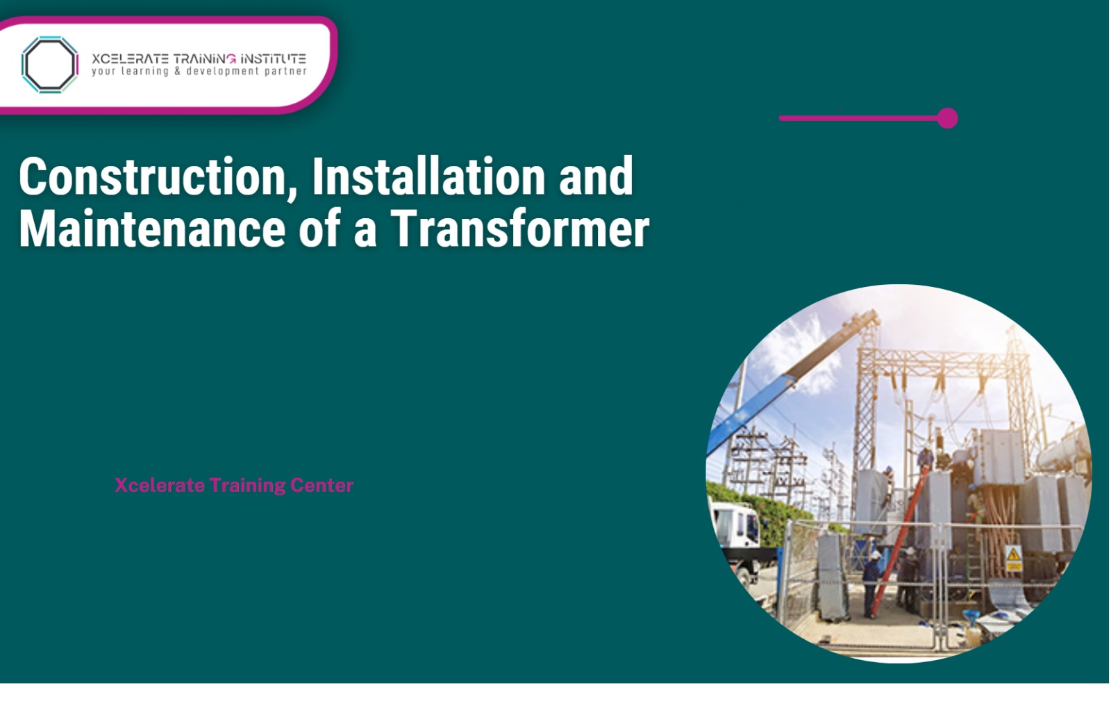 Construction, Installation and Maintenance of a Transformer