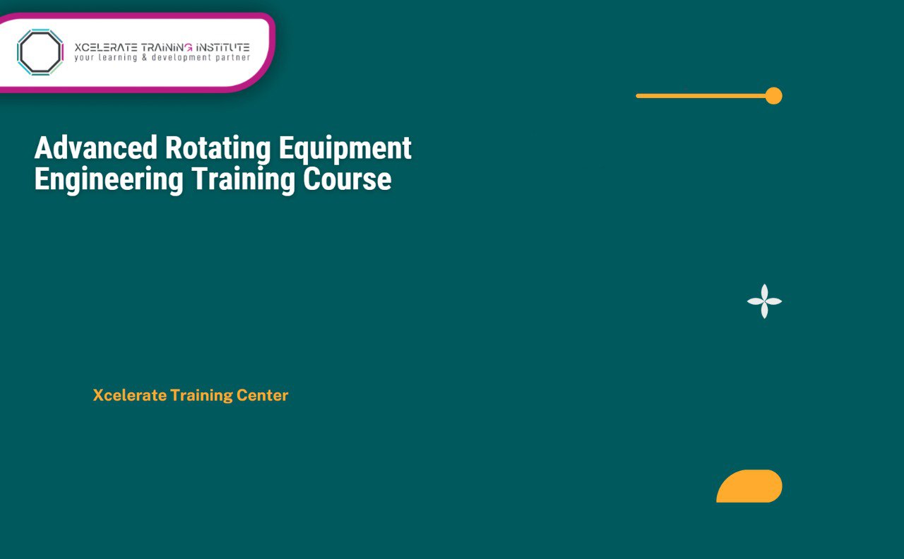 Advanced Rotating Equipment Engineering Training Course