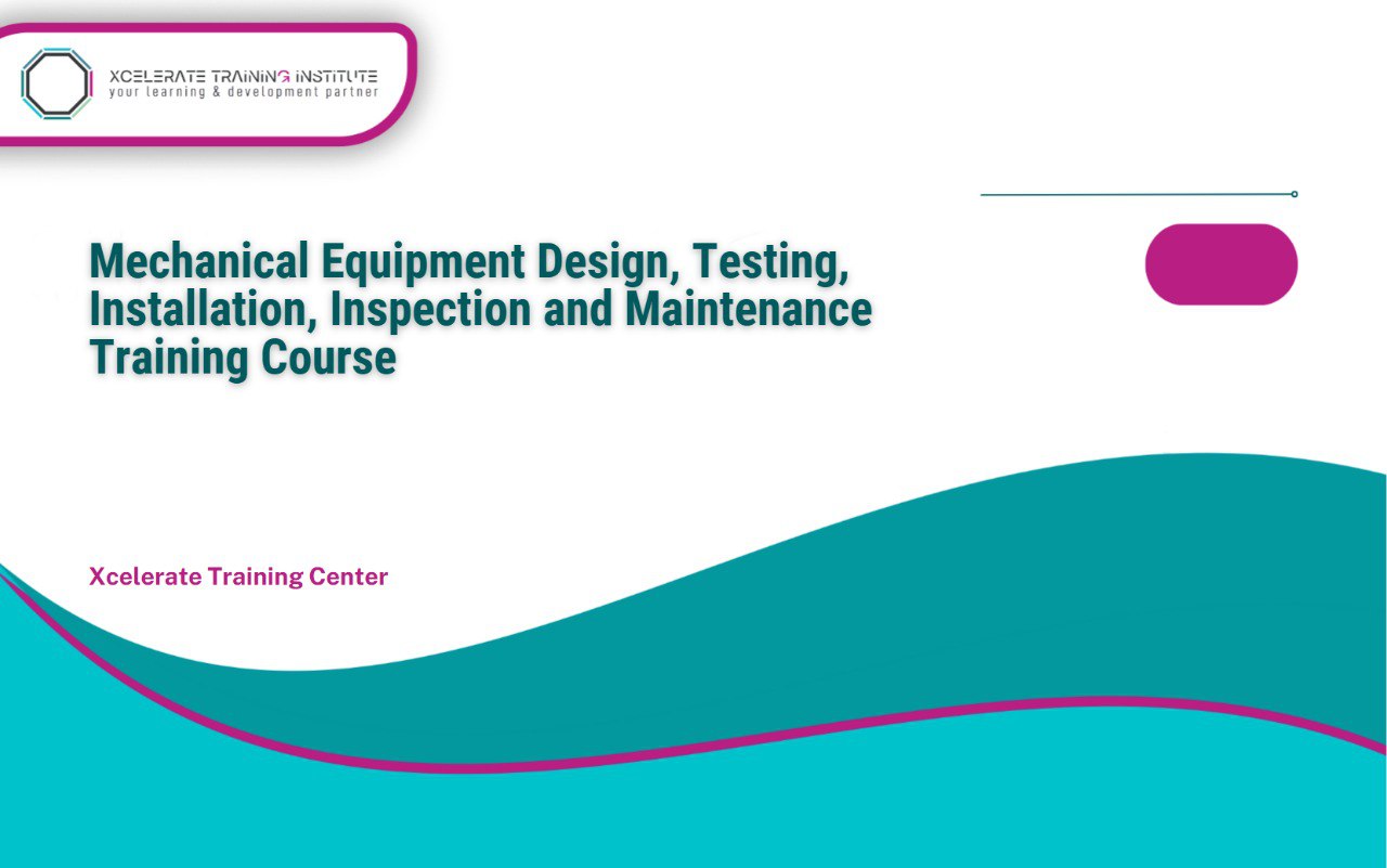 Mechanical Equipment Design, Testing, Installation, Inspection and Maintenance Training Course