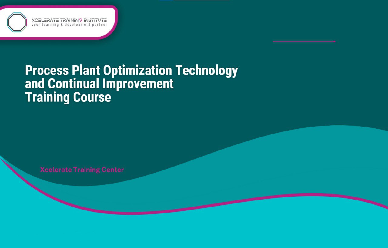 Process Plant Optimization Technology and Continual Improvement Training Course